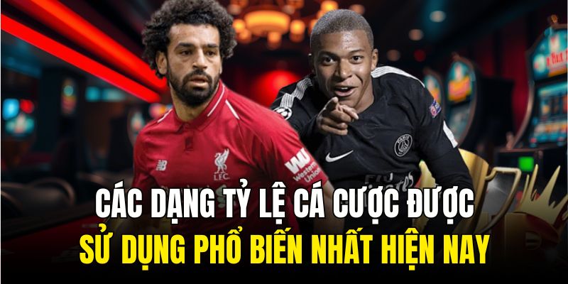 Tổng Quan Về Tỷ Lệ Cá Cược và Các Dạng Phổ Biến 2 Các dạng tỷ lệ cá cược được sử dụng phổ biến nhất hiện nay