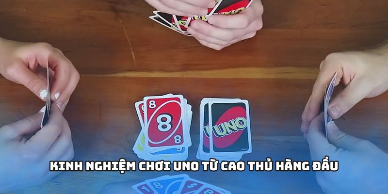Uno Man Club Game Bài Trí Tuệ Siêu Hấp Dẫn Mọi Lứa Tuổi 4 Kinh nghiệm chơi Uno từ cao thủ hàng đầu