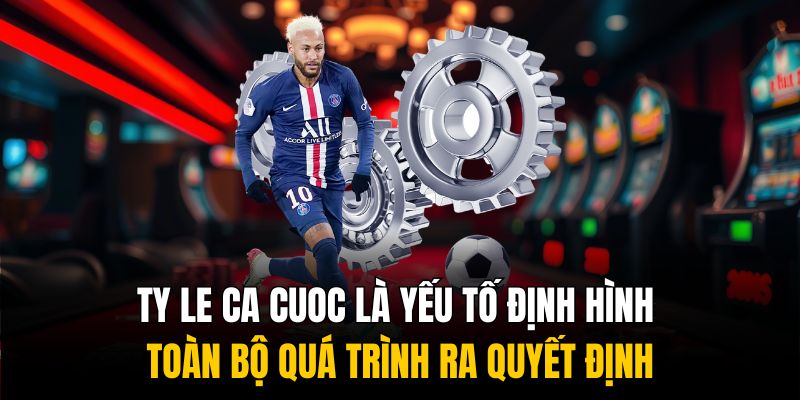 Giải mã ty le ca cuoc - Bí kíp tối ưu hiệu quả cá cược 2 Ty le ca cuoc là yếu tố định hình toàn bộ quá trình ra quyết định